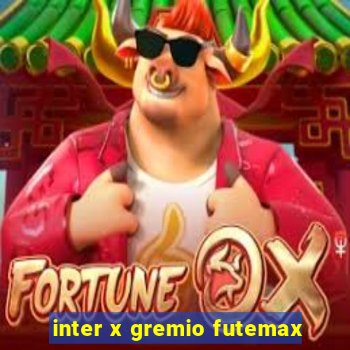 inter x gremio futemax